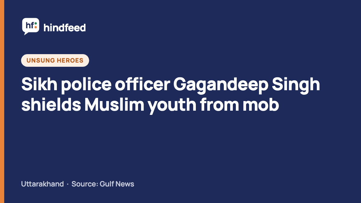 Sikh police officer Gagandeep Singh shields Muslim youth from mob (HindFeed story card)