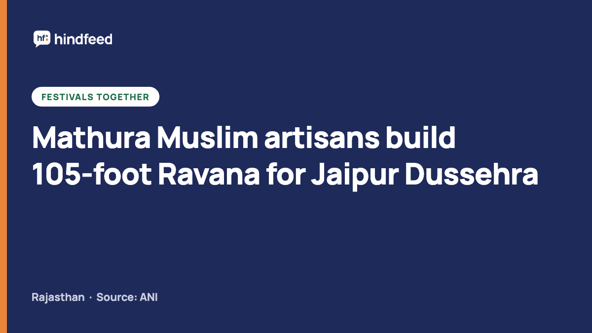 Mathura Muslim artisans build 105-foot Ravana for Jaipur Dussehra (HindFeed story card)